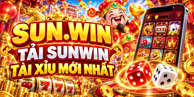 SUNWIN – link tải APK iOS và Tài Xỉu SUN.WIN